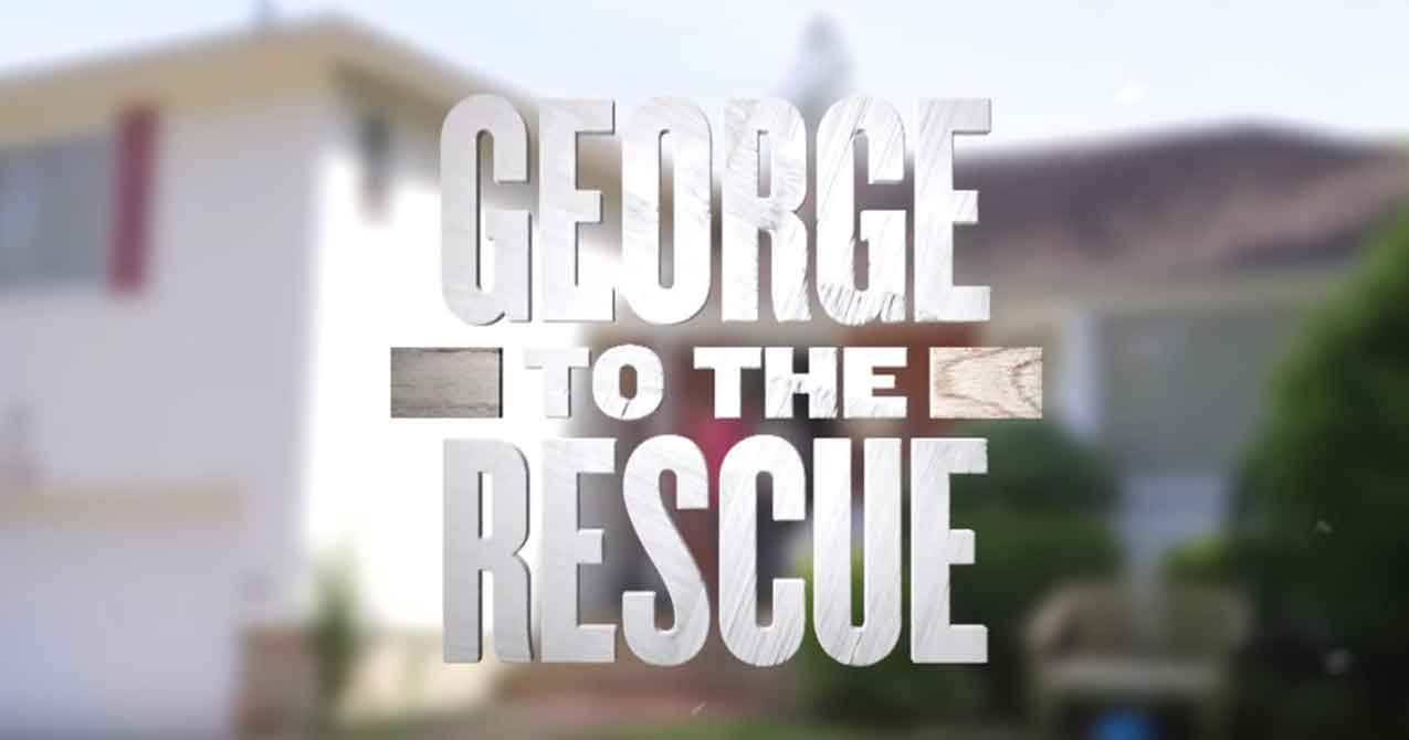 George to the Rescue Home Renovation